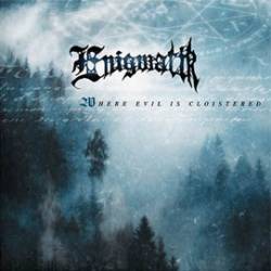 Enigmatik : Where Evil Is Cloistred